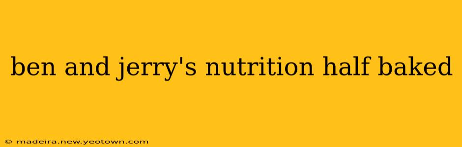 ben and jerry's nutrition half baked