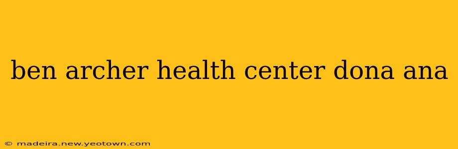 ben archer health center dona ana