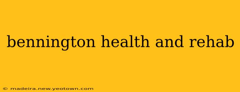bennington health and rehab