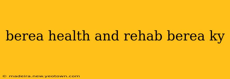 berea health and rehab berea ky