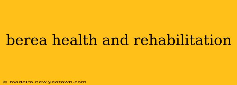 berea health and rehabilitation