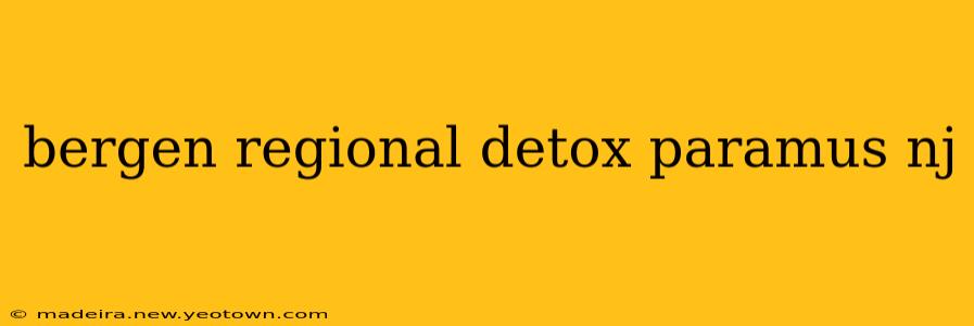 bergen regional detox paramus nj