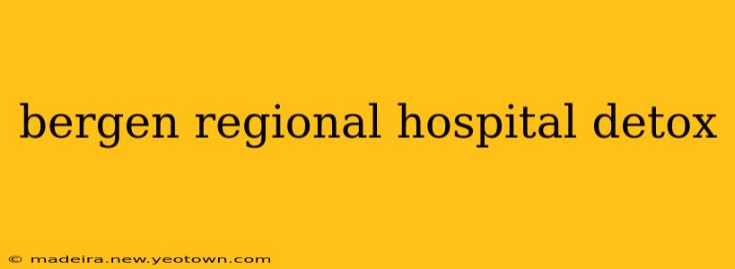 bergen regional hospital detox