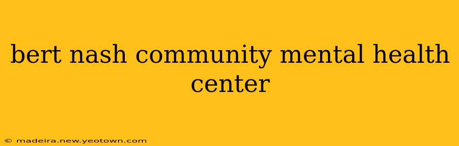 bert nash community mental health center
