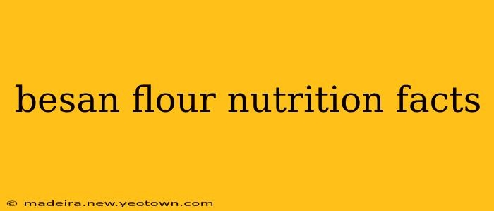 besan flour nutrition facts