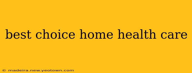 best choice home health care