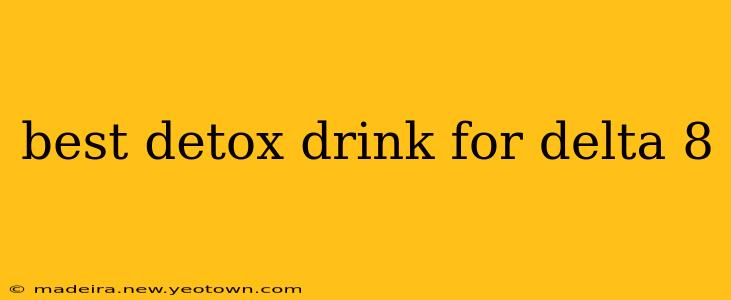 best detox drink for delta 8
