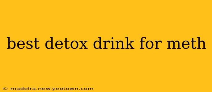 best detox drink for meth