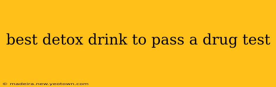 best detox drink to pass a drug test