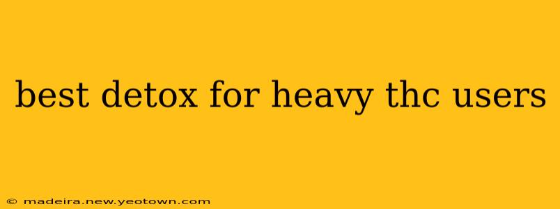 best detox for heavy thc users
