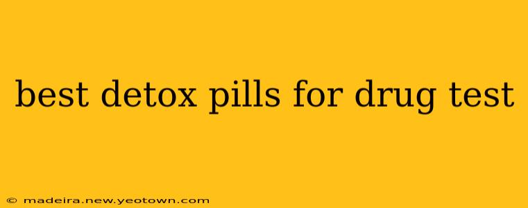 best detox pills for drug test