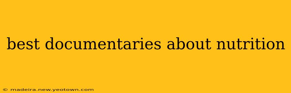 best documentaries about nutrition