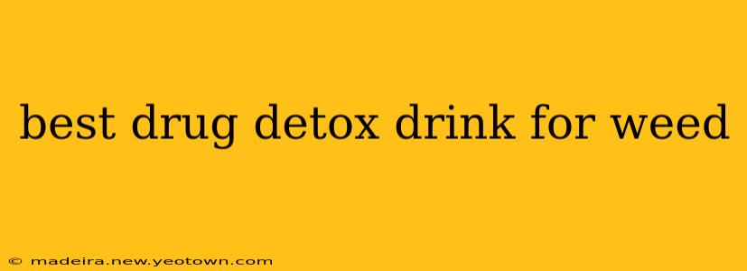 best drug detox drink for weed