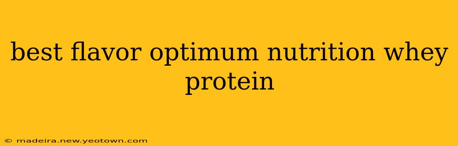 best flavor optimum nutrition whey protein