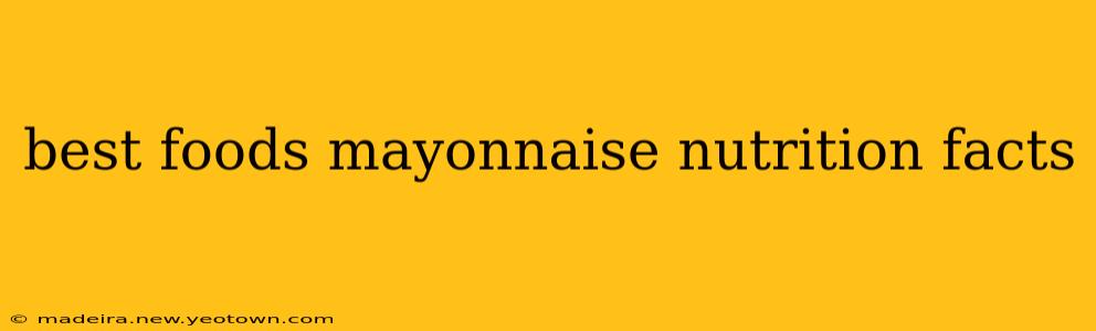 best foods mayonnaise nutrition facts