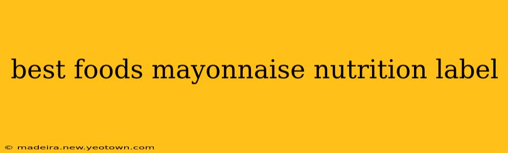 best foods mayonnaise nutrition label