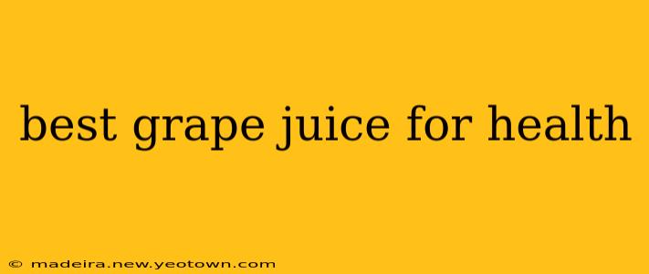 best grape juice for health