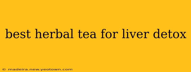best herbal tea for liver detox