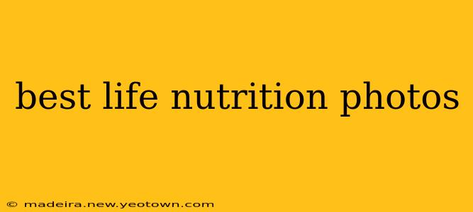 best life nutrition photos
