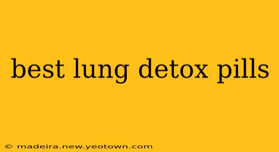 best lung detox pills