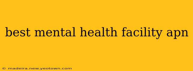 best mental health facility apn