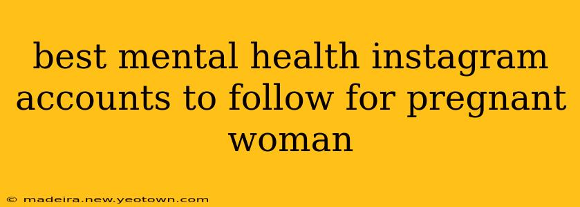 best mental health instagram accounts to follow for pregnant woman