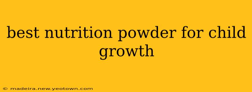 best nutrition powder for child growth