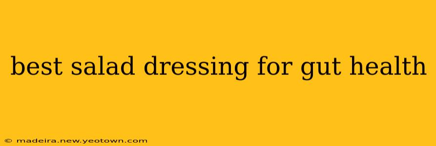 best salad dressing for gut health