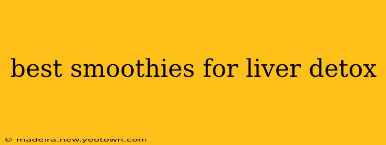 best smoothies for liver detox