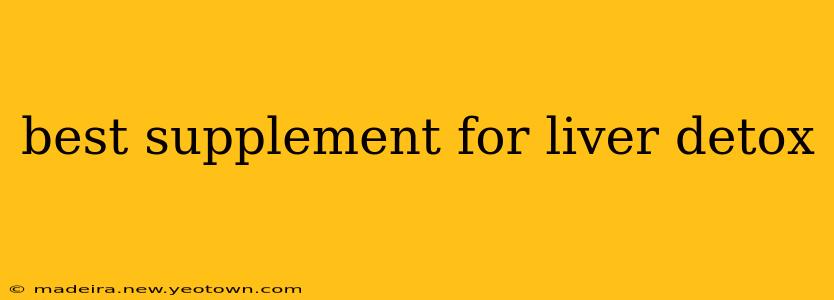 best supplement for liver detox