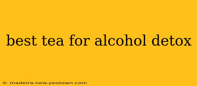 best tea for alcohol detox