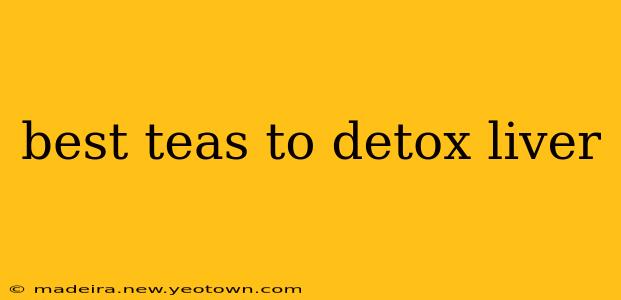 best teas to detox liver