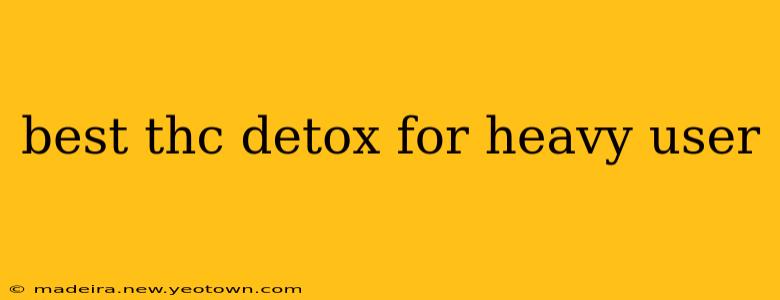 best thc detox for heavy user