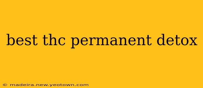 best thc permanent detox