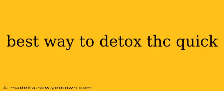 best way to detox thc quick