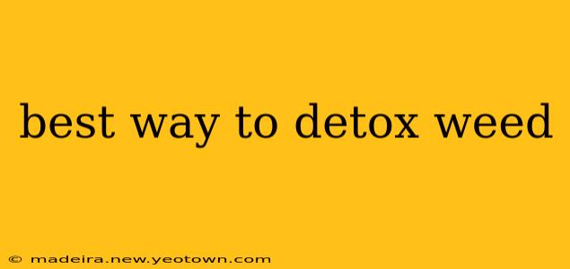 best way to detox weed