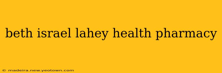 beth israel lahey health pharmacy