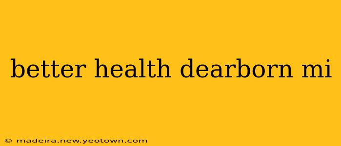 better health dearborn mi