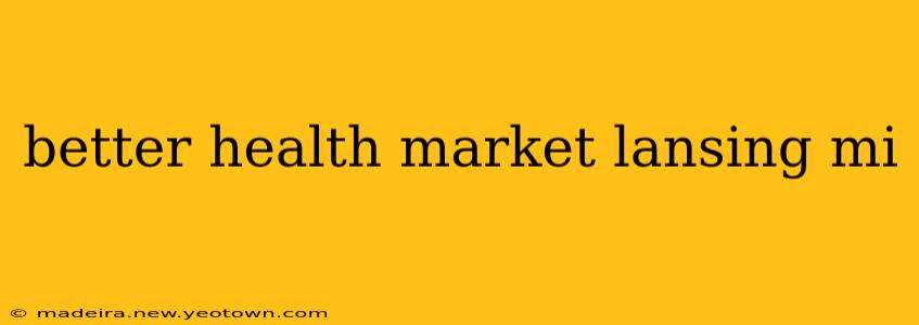 better health market lansing mi