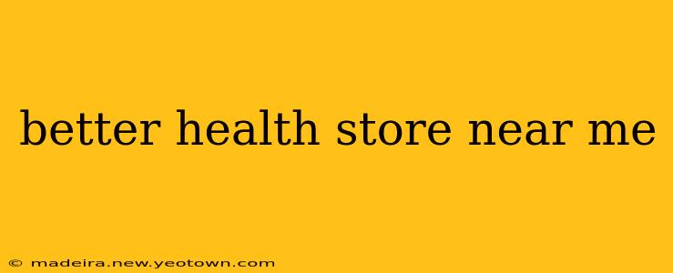 better health store near me