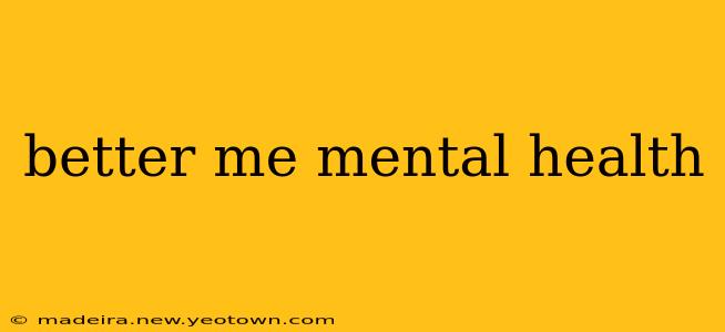 better me mental health