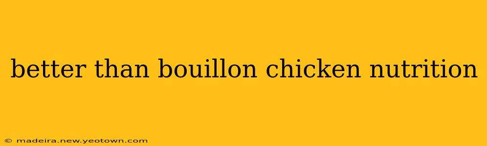 better than bouillon chicken nutrition