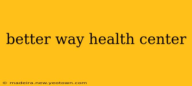 better way health center