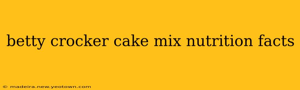 betty crocker cake mix nutrition facts