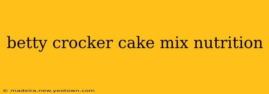 betty crocker cake mix nutrition