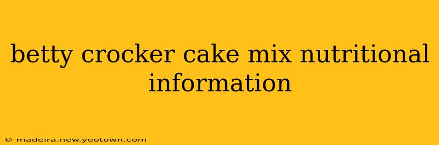 betty crocker cake mix nutritional information
