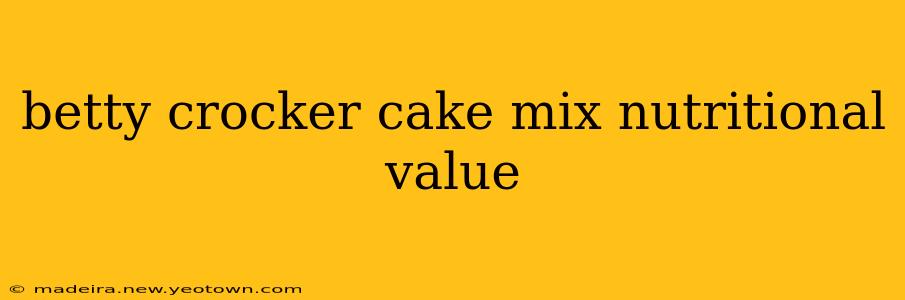 betty crocker cake mix nutritional value