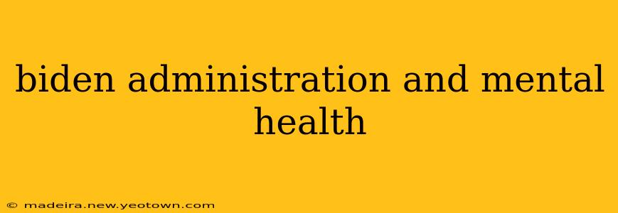 biden administration and mental health