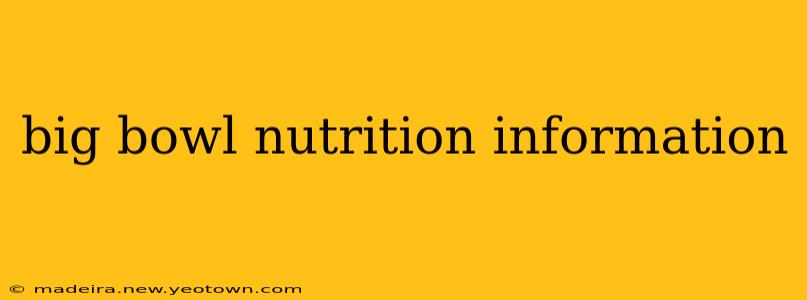 big bowl nutrition information
