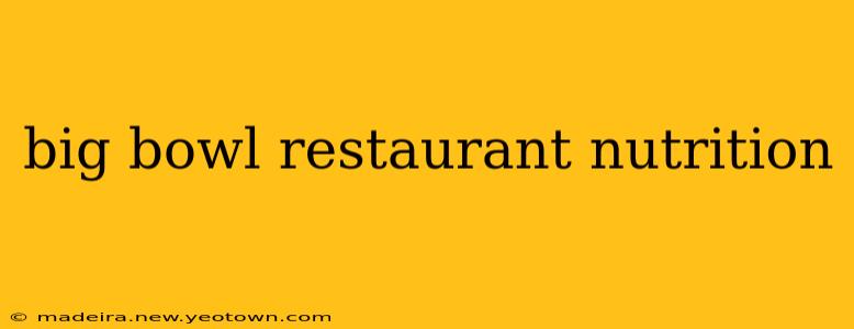 big bowl restaurant nutrition